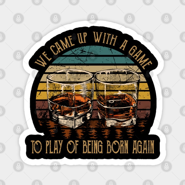 We Came Up With A Game To Play Of Being Born Again Cups of Wine Magnet by Creative feather