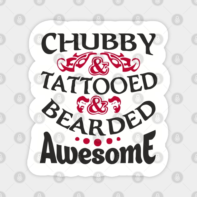 Chubby Tattooed Bearded Awesome Self Love Badass Attitude Magnet by Anticorporati