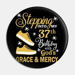 Stepping Into My 37th Birthday With God's Grace & Mercy Bday Pin