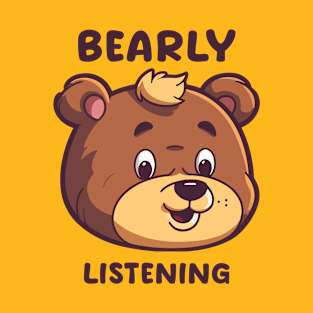 BEARly Listening T-Shirt