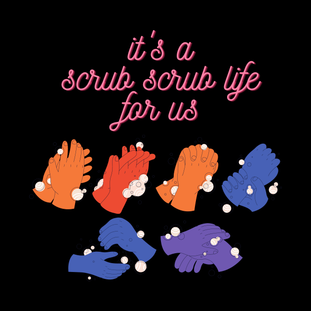 It's a Scrub Scrub Life for Us Funny Nurse Gift by nathalieaynie