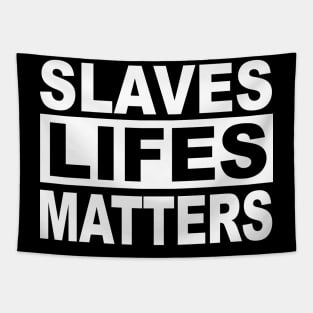 SLAVES LIFES MATTERS Tapestry