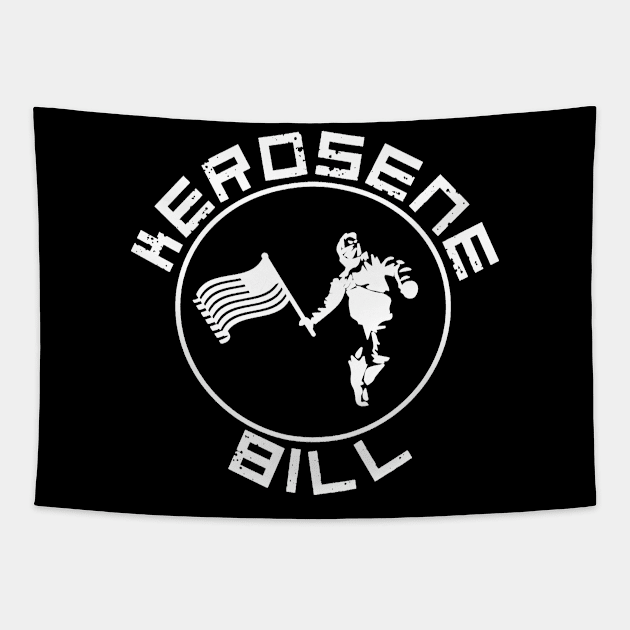 Kerosene Bill (Wrap Text White - Left) Tapestry by KeroseneBill