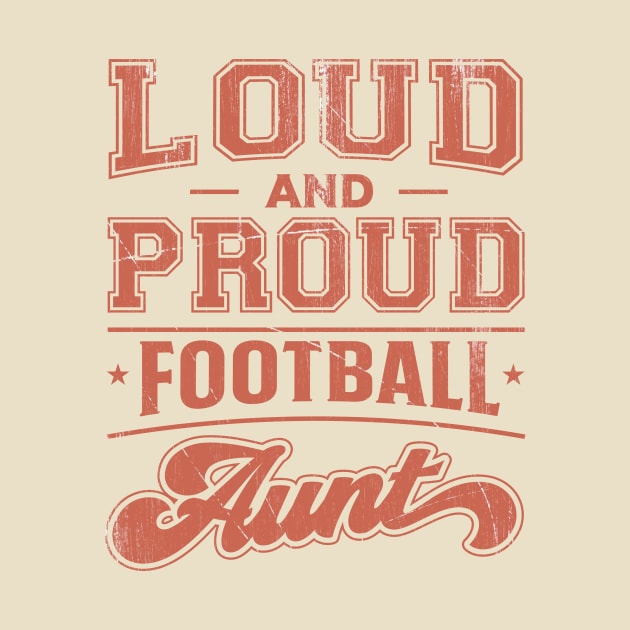 Loud and Proud Football Aunt by TheDesignDepot