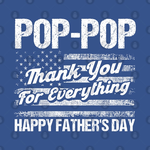 Pop-Pop Thank You For Everything Father Grandpa by Toeffishirts