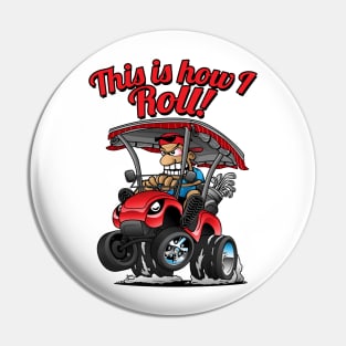 This Is How I Roll Funny Golf Cart Cartoon Pin