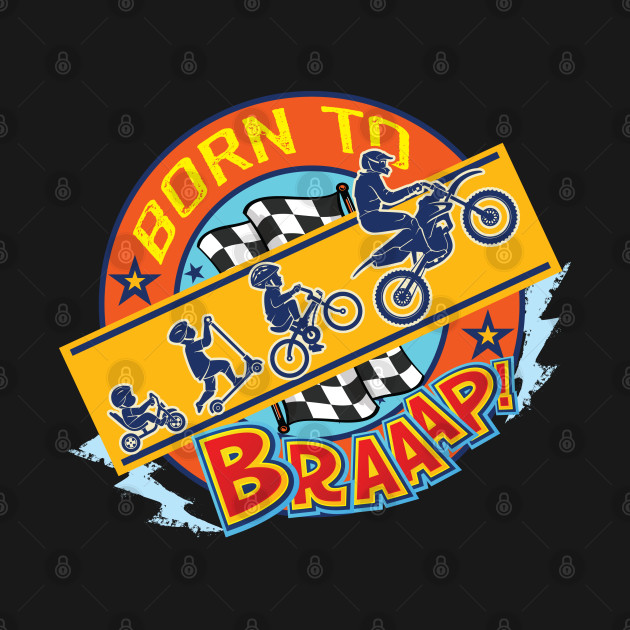 Disover Born to Braaap - Braaap - T-Shirt