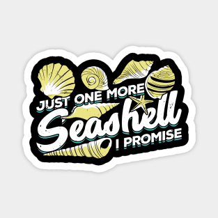 Just One More Seashell I Promise Magnet