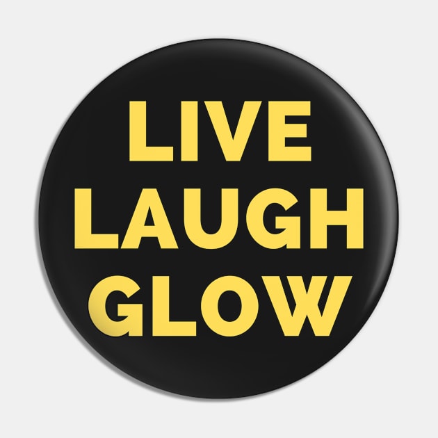 Live Laugh Glow - Black And Yellow Simple Font - Funny Meme Sarcastic Satire Pin by Famgift