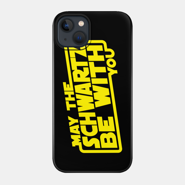 May The Schwartz Be With You - Spaceballs - Phone Case