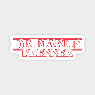 Dr. Martin Brenner Magnet