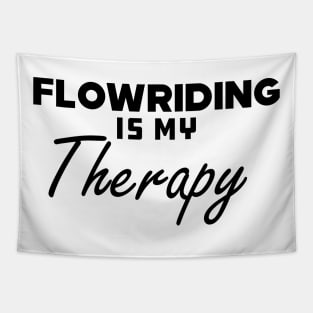 Flowriding Is My Therapy Tapestry