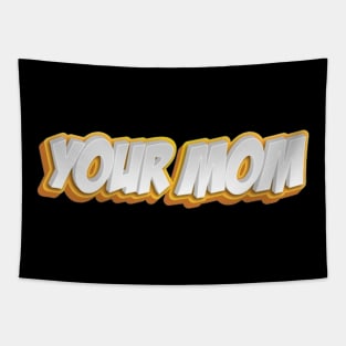 Your Mom Tapestry