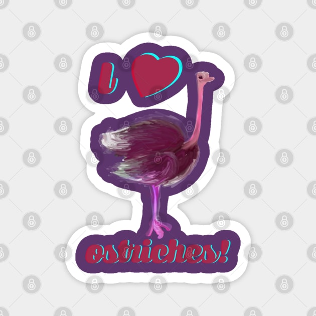 I Love Ostriches Magnet by CreativeToonsTV