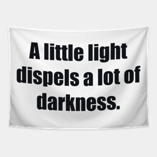 A little light dispels a lot of darkness Tapestry