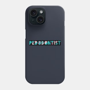 Pedodontist for dentists Phone Case