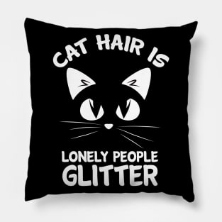 Cat Hair Is Lonely People Glitter Cool Creative Beautiful Animal Design Pillow