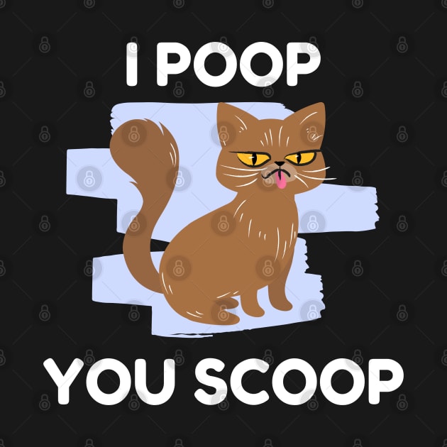 I poop you scoop funny cat lover by Muzehack