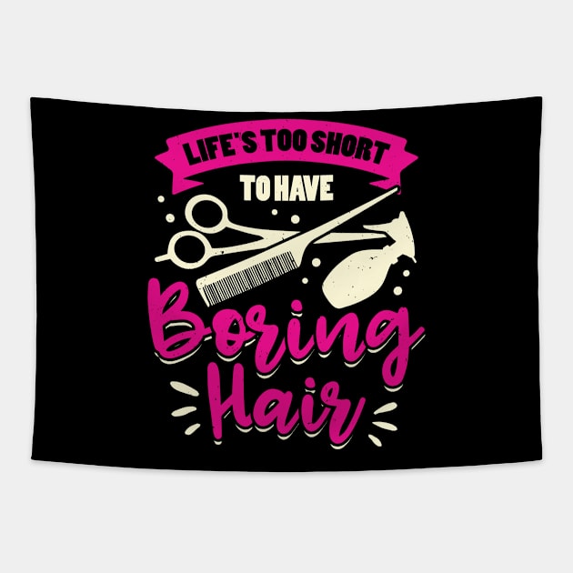 Life's Too Short To Have Boring Hair Tapestry by Dolde08