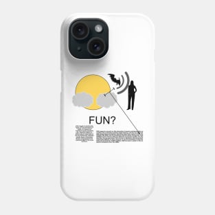 FUN? / I have no idea what this is Phone Case