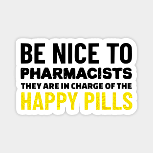 Be Nice To Pharmacists Magnet