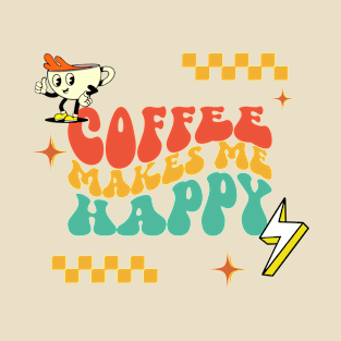 Coffe Makes Me Happy T-Shirt