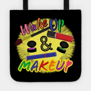 Wake Up and Makeup – Fun Quote for Makeup Lovers and Makeup Artists.  Shining Sun with Makeup and Multicolored Letters. (Black Background) Tote