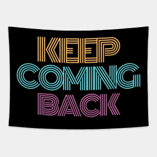 Keep Coming Back Alcoholic Recovery Tapestry