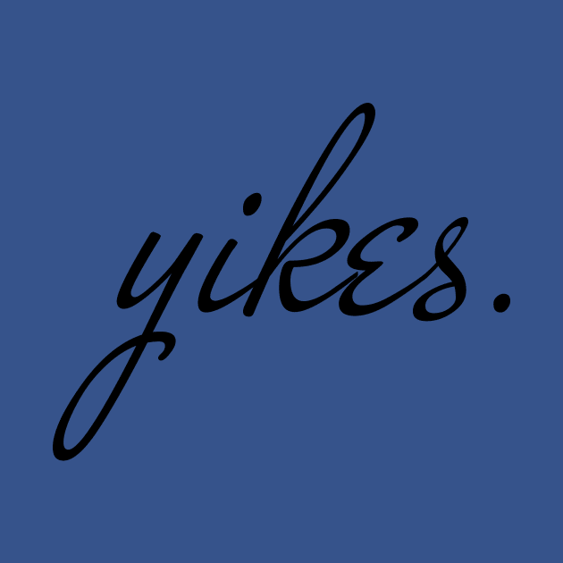 yikes by Yes My Dear Designs