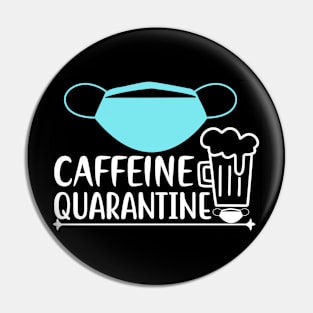 Caffeine quarantine Pin