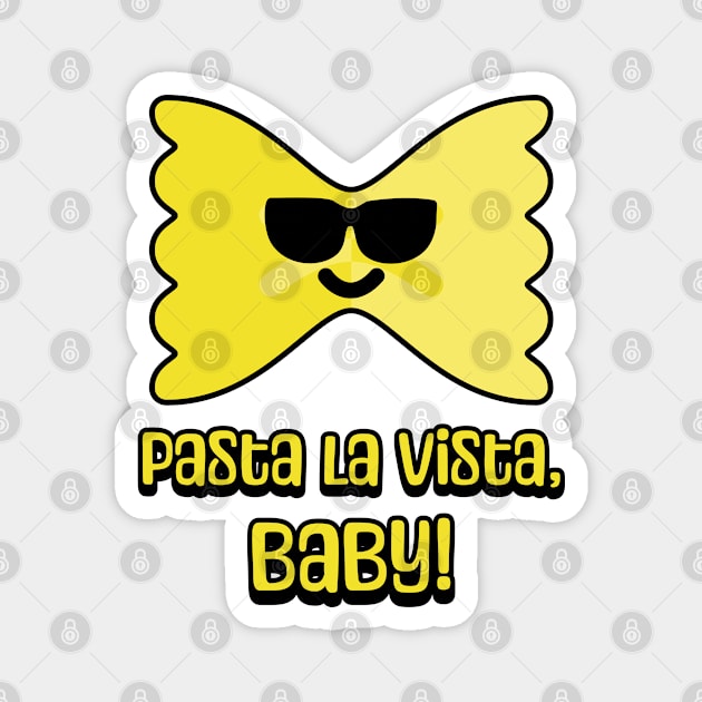 Pasta La Vista, Baby! Cute and Punny Pasta Cartoon Magnet by Cute And Punny