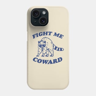 Fight Me Coward - Vintage Drawing T Shirt, Raccoon Meme T Shirt, Funny Trash Panda T Shirt, Unisex Tee Phone Case