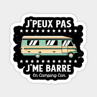 J'Peux pas J'Me Barre en Camping Car Magnet