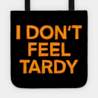 I Don't Feel Tardy Tote