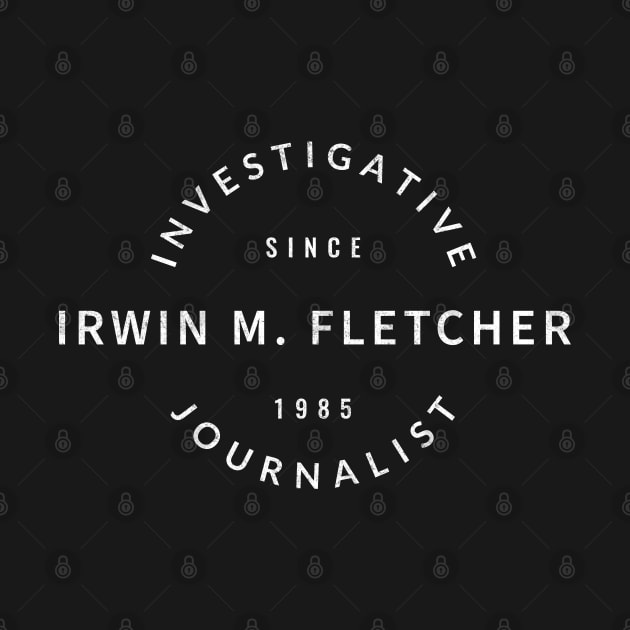 Irwin M. Fletcher - Investigative Journalist Since 1985 by BodinStreet