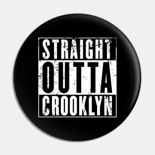 STRAIGHT OUTTA CROOKLYN Pin