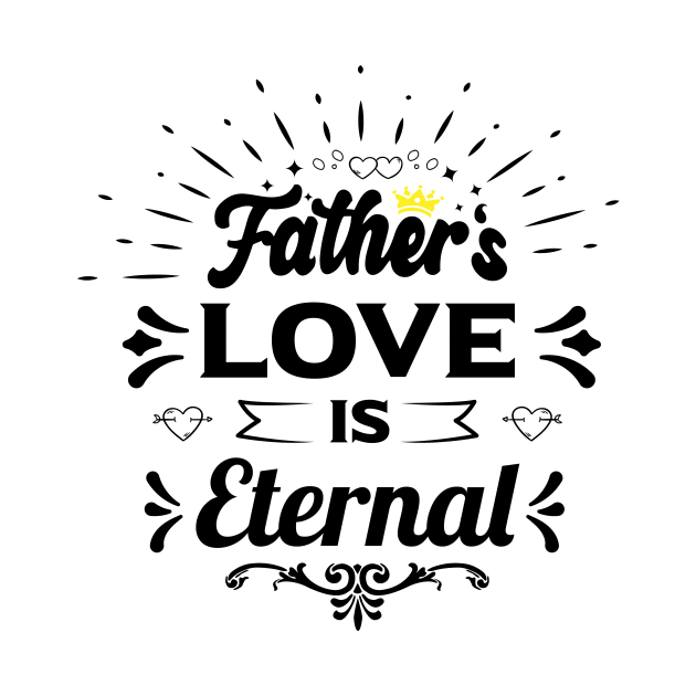 fathers love is eternal happy birthday father gift funny quotes by Best Art Oth