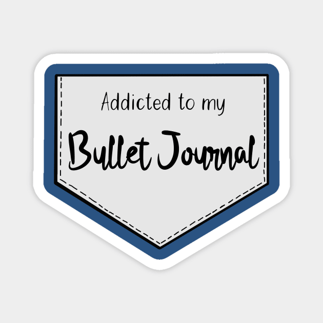 Addicted to my bullet journal Magnet by HighFives555