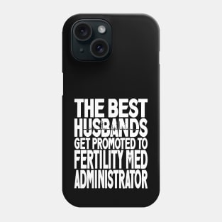 The Best Husbands Get Promoted to Fertility Med Administrator Dark Phone Case