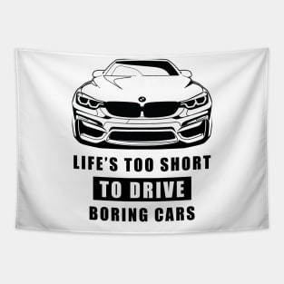 Life Is Too Short To Drive Boring Cars - Funny Car Quote Tapestry