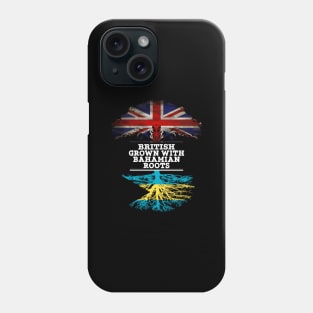 British Grown With Bahamian Roots - Gift for Bahamas With Roots From Bahamian Phone Case