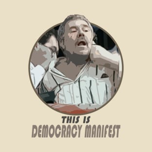 democracy must exist T-Shirt