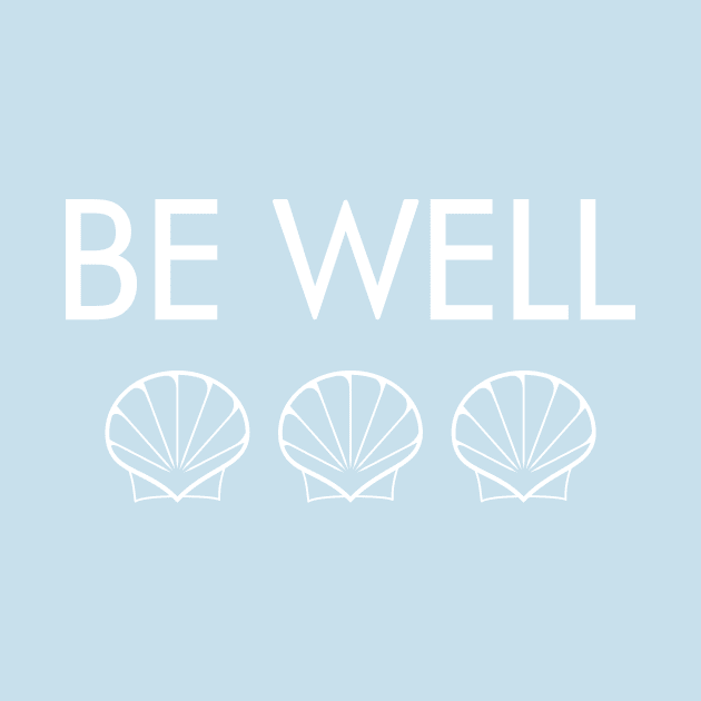 Be Well (white text w. three seashells) by BishopCras