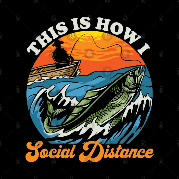 This Is How I Social Distance Fishing by DragonTees