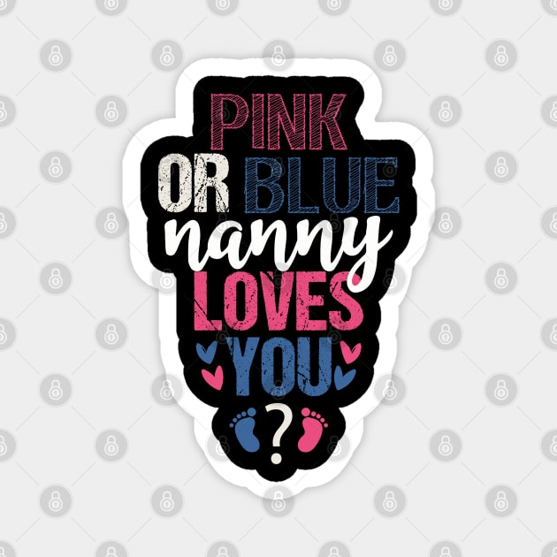 Pink or blue Nanny loves you Magnet by Tesszero