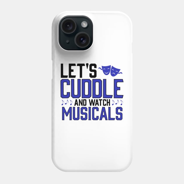 Lets Cuddle and watch Musicals Phone Case by KsuAnn