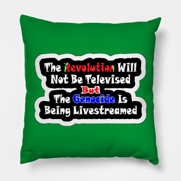 The Revolution Will Not Be Televised but The Genocide Is Being Livestreamed - Watermelon - Sticker - Back Pillow by SubversiveWare