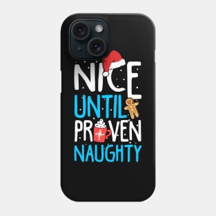 Nice Until Proven Naughty. Funny Ugly Christmas Sweatshirt. Phone Case