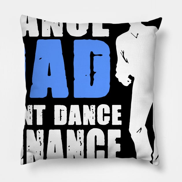 Dance Dad I Do The Finance Dancing Daughter Gift Pillow by Schimmi