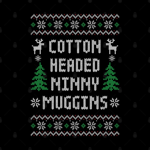 Cotton Headed Ninny Muggins - Funny Elf  Ugly Christmas Sweater by TwistedCharm